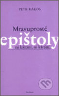 Kniha: Mravuprosté epištoly (Petr Rákos). Karolinum, 2002 Kniha: Mravuprosté epištoly (Petr Rákos). Karolinum, 2002