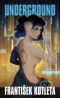 Kniha: Underground (František Kotleta). Epocha, 2020 Kniha: Underground (František Kotleta). Epocha, 2020