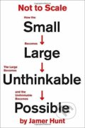 Kniha: Not to Scale (Jamer Hunt). Hachette Book Group US, 2020 Kniha: Not to Scale (Jamer Hunt). Hachette Book Group US, 2020