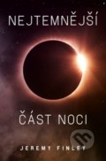 Kniha: Nejtemnější část noci (Jeremy Finley). Fobos, 2020 Kniha: Nejtemnější část noci (Jeremy Finley). Fobos, 2020