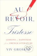 Kniha: Au Revoir Tristesse (Viv Groskop). Harry Abrams, 2020 Kniha: Au Revoir Tristesse (Viv Groskop). Harry Abrams, 2020