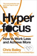 Kniha: Hyperfocus (Chris Bailey). Pan Books, 2020 Kniha: Hyperfocus (Chris Bailey). Pan Books, 2020