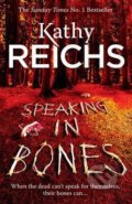 Kniha: Speaking in Bones (Kathy Reichs). Arrow Books, 2016 Kniha: Speaking in Bones (Kathy Reichs). Arrow Books, 2016