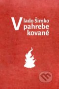 Kniha: V pahrebe kované (Vlado Šimko). Petrus, 2020 Kniha: V pahrebe kované (Vlado Šimko). Petrus, 2020