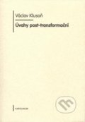 Kniha: Úvahy post-transformační (Václav Klusoň). Karolinum, 2008 Kniha: Úvahy post-transformační (Václav Klusoň). Karolinum, 2008