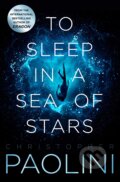 Kniha: To Sleep in a Sea of Stars (Christopher Paolini). Tor, 2020 Kniha: To Sleep in a Sea of Stars (Christopher Paolini). Tor, 2020