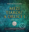 Audiokniha: Mezi tiárou a orlicí I. (Vlastimil Vondruška). Tympanum, 2020 Audiokniha: Mezi tiárou a orlicí I. (Vlastimil Vondruška). Tympanum, 2020