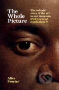 Kniha: The Whole Picture (Alice Procter). Cassell, 2020 Kniha: The Whole Picture (Alice Procter). Cassell, 2020
