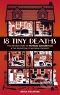 Kniha: 18 Tiny Deaths (Bruce Goldfarb). Endeavour, 2020 Kniha: 18 Tiny Deaths (Bruce Goldfarb). Endeavour, 2020