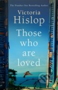 Kniha: Those Who Are Loved (Victoria Hislop). Headline Book, 2020 Kniha: Those Who Are Loved (Victoria Hislop). Headline Book, 2020