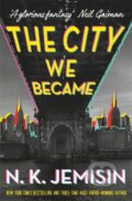 Kniha: The City We Became (N.K. Jemisin). Orbit, 2020 Kniha: The City We Became (N.K. Jemisin). Orbit, 2020