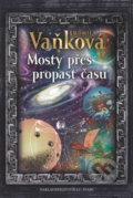 Kniha: Mosty přes propast času (Ludmila Vaňková). Šulc - Švarc, 2020 Kniha: Mosty přes propast času (Ludmila Vaňková). Šulc - Švarc, 2020