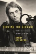 Kniha: Serving The Servant (Danny Goldberg). Trapeze, 2020 Kniha: Serving The Servant (Danny Goldberg). Trapeze, 2020