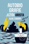 Kniha: Autobiografie Ježíše Krista (Oleg Zobern). Kniha Zlín, 2020 Kniha: Autobiografie Ježíše Krista (Oleg Zobern). Kniha Zlín, 2020