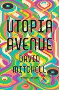 Kniha: Utopia Avenue (David Mitchell). Sceptre, 2020 Kniha: Utopia Avenue (David Mitchell). Sceptre, 2020