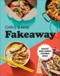 Kniha: Fakeaway (Chris Bavin). Dorling Kindersley, 2020 Kniha: Fakeaway (Chris Bavin). Dorling Kindersley, 2020
