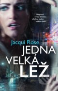 Kniha: Jedna velká lež (Jacqui Rose). Domino, 2020 Kniha: Jedna velká lež (Jacqui Rose). Domino, 2020