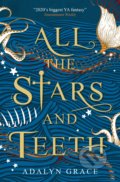 Kniha: All the Stars and Teeth (Adalyn Grace). Titan Books, 2020 Kniha: All the Stars and Teeth (Adalyn Grace). Titan Books, 2020