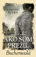 Kniha: Ako som prežil Buchenwald (Armand Bulwa). Motýľ, 2020 Kniha: Ako som prežil Buchenwald (Armand Bulwa). Motýľ, 2020