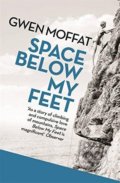 Kniha: Space Below My Feet (Gwen Moffat). Orion, 2014 Kniha: Space Below My Feet (Gwen Moffat). Orion, 2014