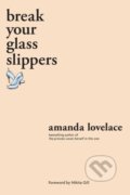 Kniha: break your glass slippers (Amanda Lovelace), 2020 Kniha: break your glass slippers (Amanda Lovelace), 2020