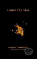 Kniha: I Hope You Stay (Courtney Peppernell). Andrews McMeel, 2020 Kniha: I Hope You Stay (Courtney Peppernell). Andrews McMeel, 2020
