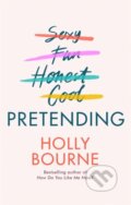 Kniha: Pretending (Holly Bourne). Hodder and Stoughton, 2020 Kniha: Pretending (Holly Bourne). Hodder and Stoughton, 2020