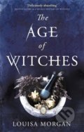 Kniha: The Age of Witches (Louisa Morgan). Orbit, 2020 Kniha: The Age of Witches (Louisa Morgan). Orbit, 2020