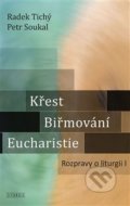 Kniha: Křest, biřmování, eucharistie (Petr Soukal). Krystal OP, 2020 Kniha: Křest, biřmování, eucharistie (Petr Soukal). Krystal OP, 2020