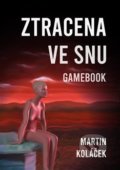 Kniha: Ztracena ve snu (Martin Koláček). Martin Koláček - E-knihy jedou, 2020 Kniha: Ztracena ve snu (Martin Koláček). Martin Koláček - E-knihy jedou, 2020