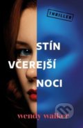 Kniha: Stín včerejší noci (Wendy Walker). Vendeta, 2020 Kniha: Stín včerejší noci (Wendy Walker). Vendeta, 2020