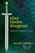 Slay Those Dragons : A Journal for Writing Your Own Story - Amanda Lovelace, 2019