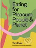 Kniha: Eating for Pleasure, People & Planet (Tom Hunt). Kyle Books, 2020 Kniha: Eating for Pleasure, People & Planet (Tom Hunt). Kyle Books, 2020