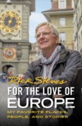 Kniha: For the Love of Europe (Rick Steves). Avalon, 2019 Kniha: For the Love of Europe (Rick Steves). Avalon, 2019