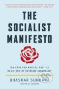 Kniha: The Socialist Manifesto (Bhaskar Sunkara). Basic Books, 2020 Kniha: The Socialist Manifesto (Bhaskar Sunkara). Basic Books, 2020