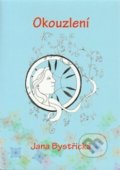 Kniha: Okouzlení (Jana Bystřická). František Spurný, Apex Art, 2017 Kniha: Okouzlení (Jana Bystřická). František Spurný, Apex Art, 2017