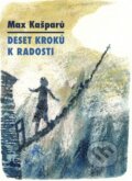 Kniha: Deset kroků k radosti (Max Kašparů). Cesta, 2020 Kniha: Deset kroků k radosti (Max Kašparů). Cesta, 2020