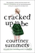 Kniha: Cracked Up to be (Courtney Summers). Wednesday Books, 2020 Kniha: Cracked Up to be (Courtney Summers). Wednesday Books, 2020
