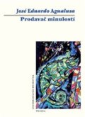 Kniha: Prodavač minulostí (José Eduardo Agualusa). Triáda, 2020 Kniha: Prodavač minulostí (José Eduardo Agualusa). Triáda, 2020