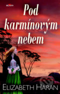 Kniha: Pod karmínovým nebem (Elizabeth Haran). Alpress, 2020 Kniha: Pod karmínovým nebem (Elizabeth Haran). Alpress, 2020