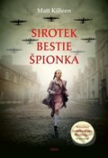 Kniha: Sirotek, bestie, špiónka (Matt Killeen). Argo, 2020 Kniha: Sirotek, bestie, špiónka (Matt Killeen). Argo, 2020