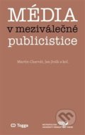 Kniha: Média v meziválečné publicistice (Martin Charvát). Metropolitan University Prague, 2020 Kniha: Média v meziválečné publicistice (Martin Charvát). Metropolitan University Prague, 2020