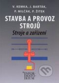Kniha: Stavba a provoz strojů (J. Barták, P. Milčák, P. Žitek a Vladislav Kemka). Informatorium, 2009 Kniha: Stavba a provoz strojů (J. Barták, P. Milčák, P. Žitek a Vladislav Kemka). Informatorium, 2009