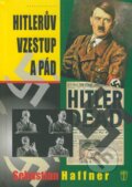 Kniha: Hitlerův vzestup a pád (Sebastian Haffner). Naše vojsko CZ, 2009 Kniha: Hitlerův vzestup a pád (Sebastian Haffner). Naše vojsko CZ, 2009