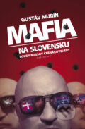 Kniha: Mafia na Slovensku (Gustáv Murín), 2009 Kniha: Mafia na Slovensku (Gustáv Murín), 2009