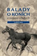 Kniha: Balady o koních a romance o holkách (Ludvík Hess). Petrklíč, 2009 Kniha: Balady o koních a romance o holkách (Ludvík Hess). Petrklíč, 2009