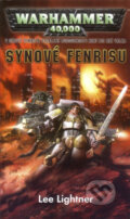 Kniha: Warhammer 40.000: Synové Fenrisu (Lee Lightner). Polaris, 2009 Kniha: Warhammer 40.000: Synové Fenrisu (Lee Lightner). Polaris, 2009