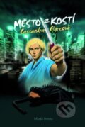 Kniha: Město z kostí (Cassandra Clare). Mladá fronta, 2009 Kniha: Město z kostí (Cassandra Clare). Mladá fronta, 2009