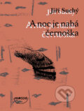 Kniha: A noc je nahá černoška (Jiří Suchý). Dokořán, 2009 Kniha: A noc je nahá černoška (Jiří Suchý). Dokořán, 2009
