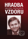 Kniha: Hradba vzdoru (Miroslav Grebeníček). Ottovo nakladatelství, 2009 Kniha: Hradba vzdoru (Miroslav Grebeníček). Ottovo nakladatelství, 2009